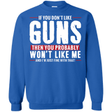 Pro Gun Shirt - If You Don't Like Guns You Won't Like Me Sweatshirt  8 oz.