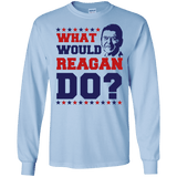 What Would Reagan Do? Long Sleeve T-Shirt