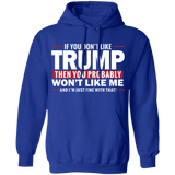 If You Don't Like Trump then You Won't Like Me  Pullover Hoodie