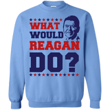 What Would Reagan Do? Sweatshirt