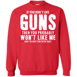 Pro Gun Shirt - If You Don't Like Guns You Won't Like Me Sweatshirt  8 oz.