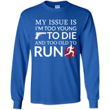 Too Old To Run Long Sleeve T-Shirt