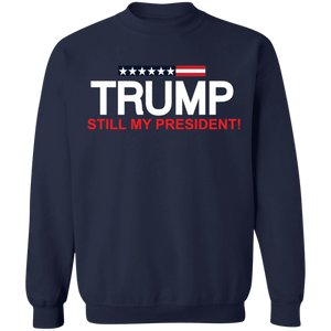 Trump Still My President  Crewneck Pullover Sweatshirt