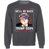 Trump He'll be Back 2024 Crewneck Pullover Sweatshirt