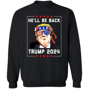 Trump He'll be Back 2024 Crewneck Pullover Sweatshirt