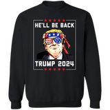 Trump He'll be Back 2024 Crewneck Pullover Sweatshirt