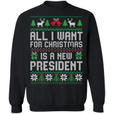 All I Want for Christmas is a New President Crewneck Pullover Sweatshirt