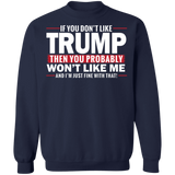 If You Don't Like Trump then You Won't Like Me  Crewneck Pullover Sweatshirt