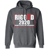 RIGGED 2020 Trump Still My President Pullover Hoodie