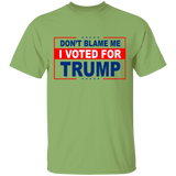 Don't Blame Me, I Voted for Trump T-Shirt