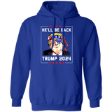 Trump He'll be Back 2024  Pullover Hoodie