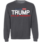 Trump Still My President  Crewneck Pullover Sweatshirt