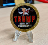 Trump is Still MY President! Gold Coin [SMS Club Exclusive]