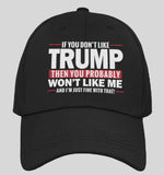 If You Don't Like TRUMP then You Won't Like ME Hat! - Text Subscriber Exclusive