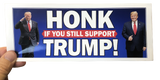 Honk If You Still Support Trump! Bumper Sticker - Subscriber Exclusive